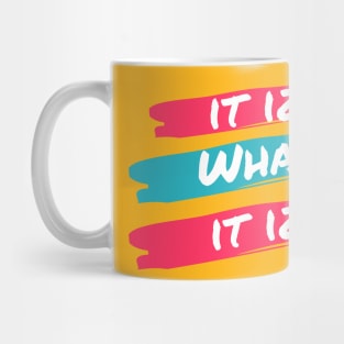 It is what it is Mug